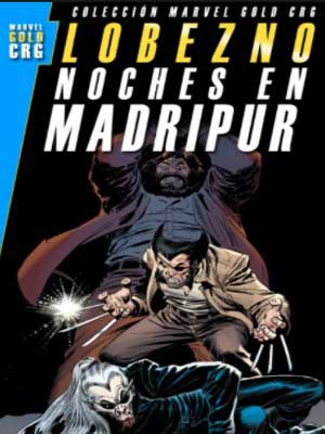 Read more about the article Wolverine: Noches en Madripur [Marvel Gold]