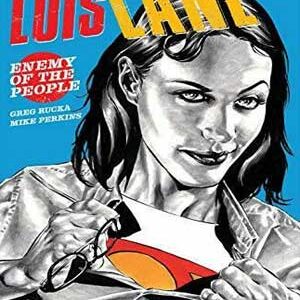 Read more about the article Lois Lane: Enemiga del pueblo [Lois Lane: Enemy of the People] [12 de 12]